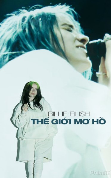 Banner Phim Billie Eilish: Thế Giới Mơ Hồ (Billie Eilish: The World's a Little Blurry)