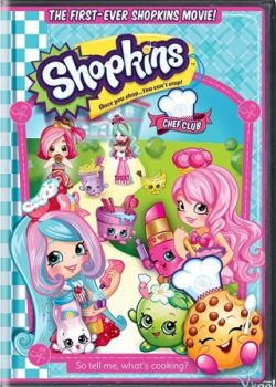 Banner Phim Câu Lạc Bộ Nấu Ăn Của Shopkins (Shopkins: Chef Club)