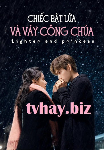 Banner Phim Chiếc Bật Lửa Và Váy Công Chúa (Lighter and Princess)