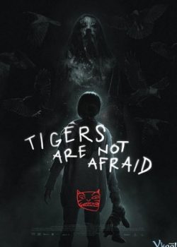 Banner Phim Cọp Không Biết Sợ (Tigers Are Not Afraid)