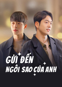 Banner Phim Gửi Đến Ngôi Sao Của Anh (To My Star)