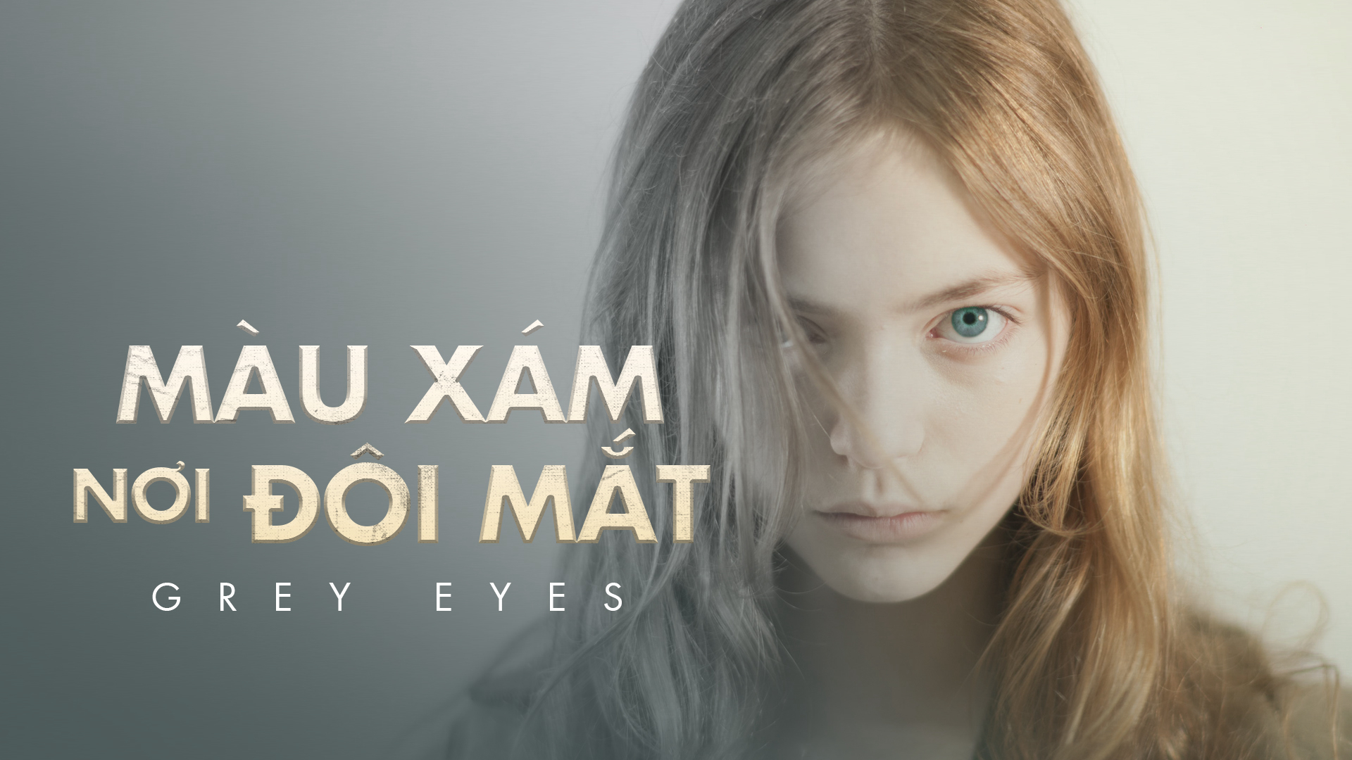 Banner Phim Màu Xám Nơi Đôi Mắt (Grey Eyes)