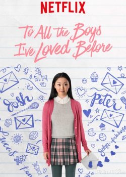 Banner Phim Những Chàng Trai Năm Ấy (To All the Boys I've Loved Before)