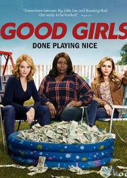 Banner Phim Những Cô Nàng Ngoan Ngoãn Phần 1 (Good Girls Season 1)