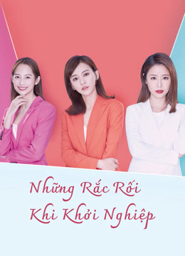 Banner Phim Những Rắc Rối Khi Khởi Nghiệp (The Arc Of Life)