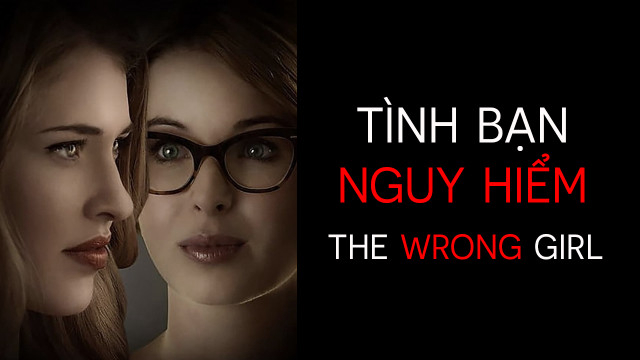 Banner Phim Tình Bạn Nguy Hiểm (The Wrong Girl)