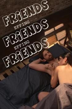 Banner Phim Tình Yêu Không Có Lỗi, Lỗi Ở Bạn Thân (Friends Effing Friends)