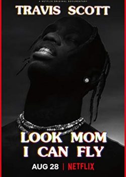 Banner Phim Travis Scott: Nhìn Này, Con Có Thể Bay (Travis Scott: Look Mom I Can Fly)