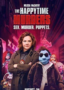 Banner Phim Vụ Sát Hại Hội Vui Vẻ (The Happytime Murders)