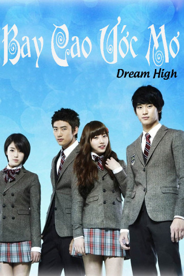 Xem Phim Bay Cao Ước Mơ (Dream High)