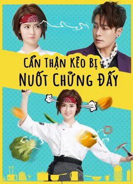 Xem Phim Cẩn Thận Kẻo Bị Nuốt Chửng Đấy (Delicious Lovers)