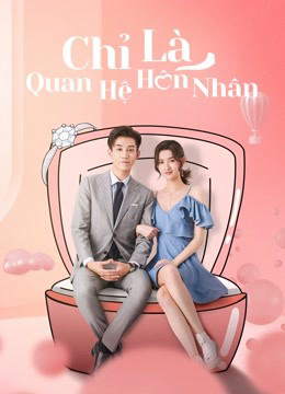 Xem Phim Chỉ Là Quan Hệ Hôn Nhân (Once We Get Married)