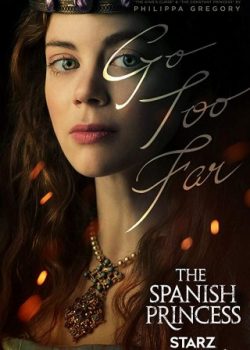 Poster Phim Công Chúa Vương Triều Phần 1 (The Spanish Princess Season 1)