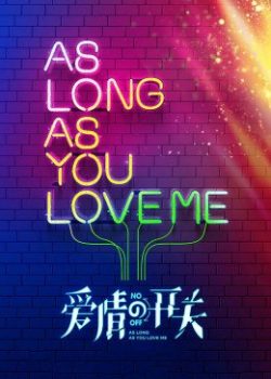 Xem Phim Công Tắc Tình Yêu (As Long as You Love Me)