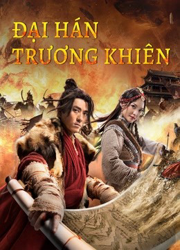 Poster Phim Đại Hán Trương Khiên (The legend of Zhang Qian)