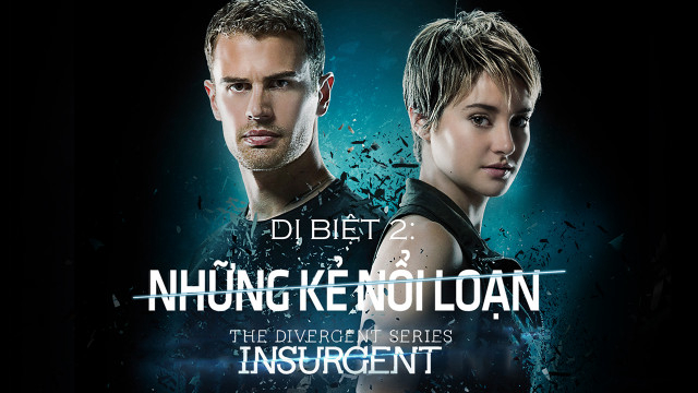 Poster Phim Dị Biệt 2: Những Kẻ Nổi Loạn (Divergent 2: Insurgent)