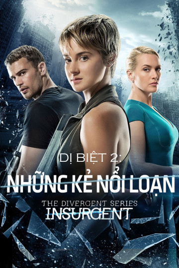 Xem Phim Dị Biệt 2: Những Kẻ Nổi Loạn (Divergent 2: Insurgent)