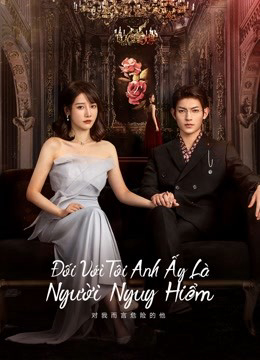 Poster Phim Đối Với Tôi, Anh Ấy Là Người Nguy Hiểm (My Lethal Man)