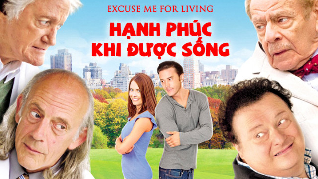 Xem Phim Hạnh Phúc Khi Được Sống (Excuse Me For Living)