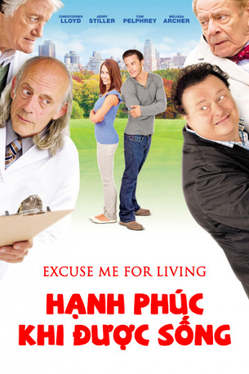 Xem Phim Hạnh Phúc Khi Được Sống (Excuse Me For Living)