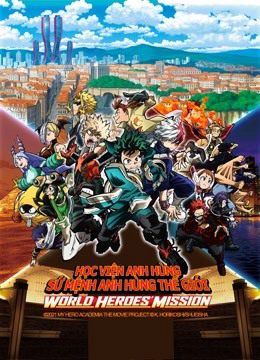 Xem Phim Học Viện Anh Hùng: Sứ Mệnh Anh Hùng Thế Giới (My Hero Academia the Movie 3)