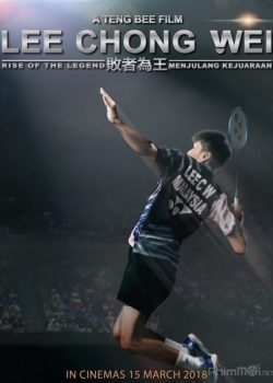 Xem Phim Huyền Thoại Cầu Lông (Lee Chong Wei: Rise of the Legend)