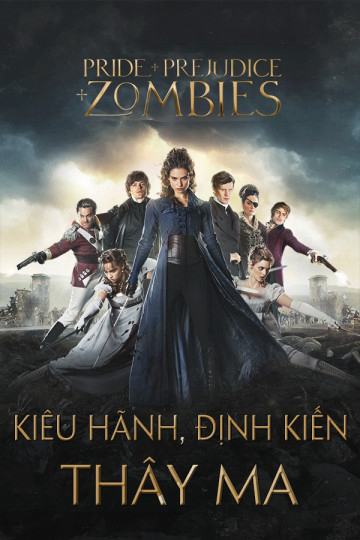 Xem Phim Kiêu Hãnh, Định Kiến và Thây Ma (Pride and Prejudice and Zombies)