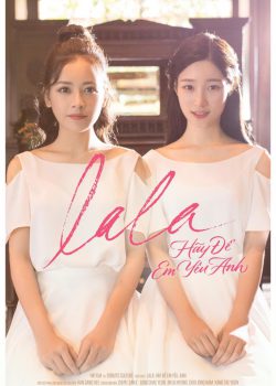 Xem Phim LALA: Hãy Để Em Yêu Anh (LALA: Live Again Love Again)