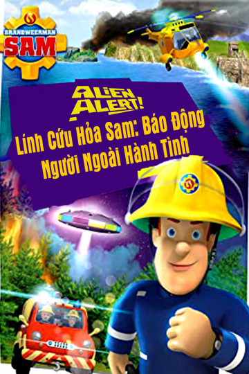 Xem Phim Lính Cứu Hỏa Sam Báo Động Người Ngoài Hành Tinh (Alien Alert)