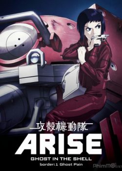 Xem Phim Linh Hồn Của Máy 1: Bóng Ma Đau Khổ (Ghost in the Shell Arise - Border 1: Ghost Pain)