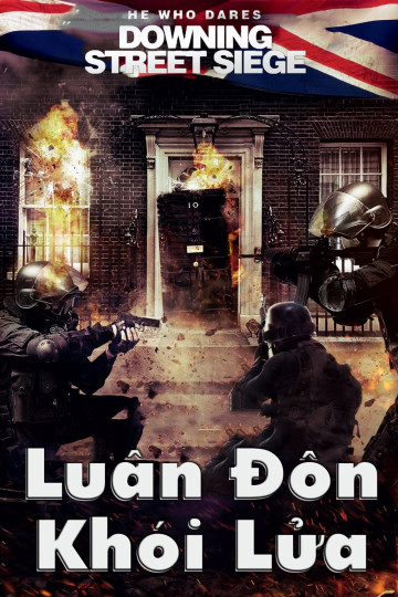 Xem Phim Luân Đôn Khói Lửa (He Who Dares: Downing Street Siege)