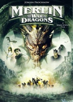 Xem Phim Merlin Và Cuộc Chiến Của Rồng (Merlin And The War Of The Dragons)