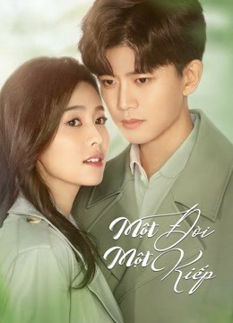 Poster Phim Một Đời Một Kiếp (Nhất Sinh Nhất Thế) (Forever and Ever)