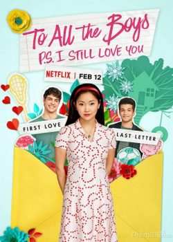 Poster Phim Những Chàng Trai Năm Ấy 2: Tái Bút Em Vẫn Yêu Anh (To All the Boys 2: P.S. I Still Love You)