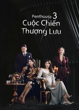 Poster Phim Penthouse Cuộc Chiến Thượng Lưu Phần 3 (The Penthouse: War in Life 3)