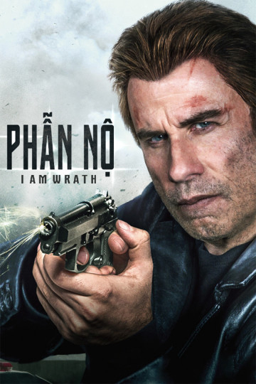 Xem Phim Phẫn Nộ (I Am Wrath)