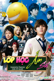 Xem Phim Ansatsu Kyoshitsu -Sotsugyou Hen- Live Action (2016) (LỚP HỌC ÁM SÁT – Tốt nghiệp – (Assassination Classroom: Graduation))