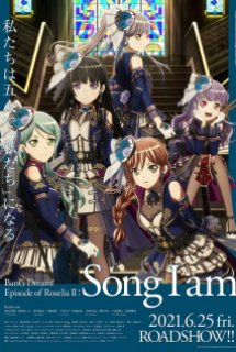 Xem Phim BanG Dream! Movie: Episode of Roselia - II: Song I Am. (Gekijouban Bang Dream! Episode of Roselia)