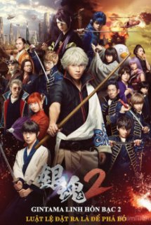 Xem Phim Linh Hồn Bạc 2: Luật Lệ Đặt Ra Là Để Phá Bỏ (Live-Action) (Gintama 2: Rules Are Made To Be Broken (Live-Action) (2018))