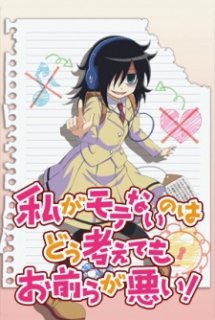 Xem Phim Watashi Ga Motenai No Wa Dou Kangaetemo Omaera Ga Warui! (WATAMOTE ~ No Matter How I Look At It, It's You Guys' Fault I'm Unpopular!~)