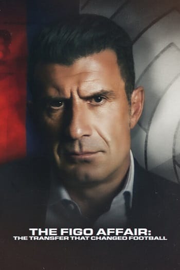 Xem Phim Luis Figo Vụ Chuyển Nhượng Thay Đổi Giới Bóng Đá (The Figo Affair The Transfer That Changed Football)