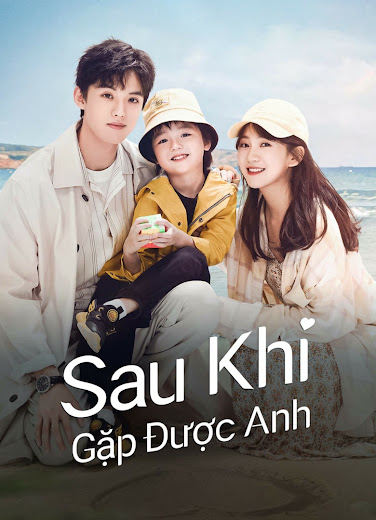 Xem Phim Sau Khi Gặp Được Anh (Since I Met U)