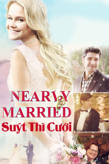 Xem Phim Suýt Thì Cưới (Nearly Married)