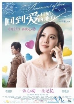 Poster Phim Trở Về Nơi Tình Yêu Bắt Đầu (A Moment Of Love)