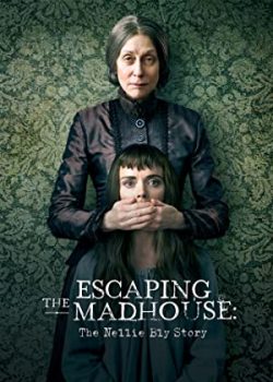 Poster Phim Trốn Thoát: Câu Chuyện Của Nellie Bly (Escaping the Madhouse: The Nellie Bly Story)