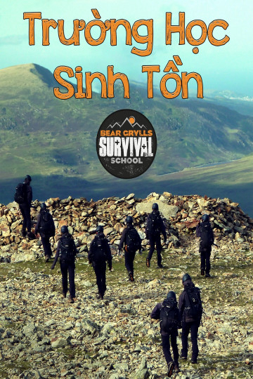 Xem Phim Trường Học Sinh Tồn (Bear Grylls Survival School)