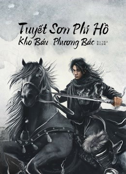 Xem Phim Tuyết Sơn Phi Hồ: Kho Báu Phương Bắc (The Hidden Fox)