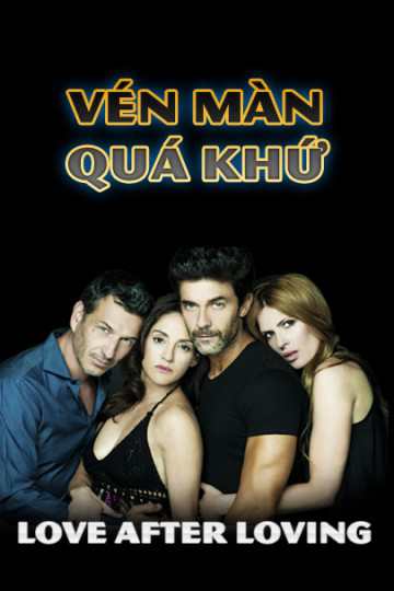 Xem Phim Vén Màn Quá Khứ (Love After Loving)