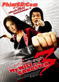 Xem Phim Vợ Tôi Là Gangster 3 (My Wife Is a Gangster 3)