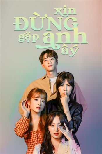 Poster Phim Xin Đừng Gặp Anh Ấy (Please Don't Date Him)